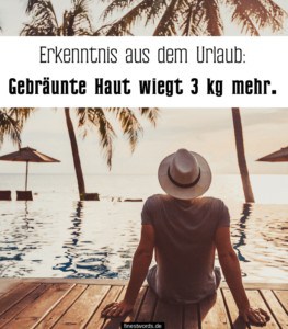 39 Schöne und lustige Urlaubssprüche finestwords