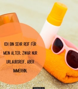 39 Schöne und lustige Urlaubssprüche finestwords