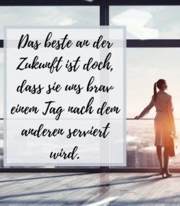 22 Sprüche & Wünsche für die Zukunft (Positiv & Kreativ)