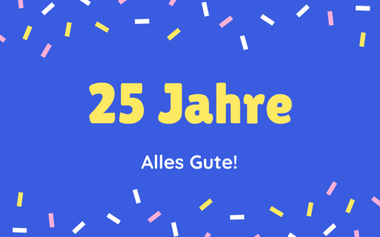 41 Glückwünsche zum 25. Geburtstag Kurz, Herzlich & Lustig