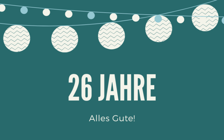 40 Glückwünsche zum 26. Geburtstag Liebe & Lustige Sprüche