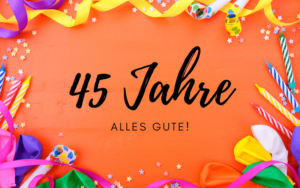 45 Glückwünsche zum 45. Geburtstag Kurz, Herzlich & Lustig