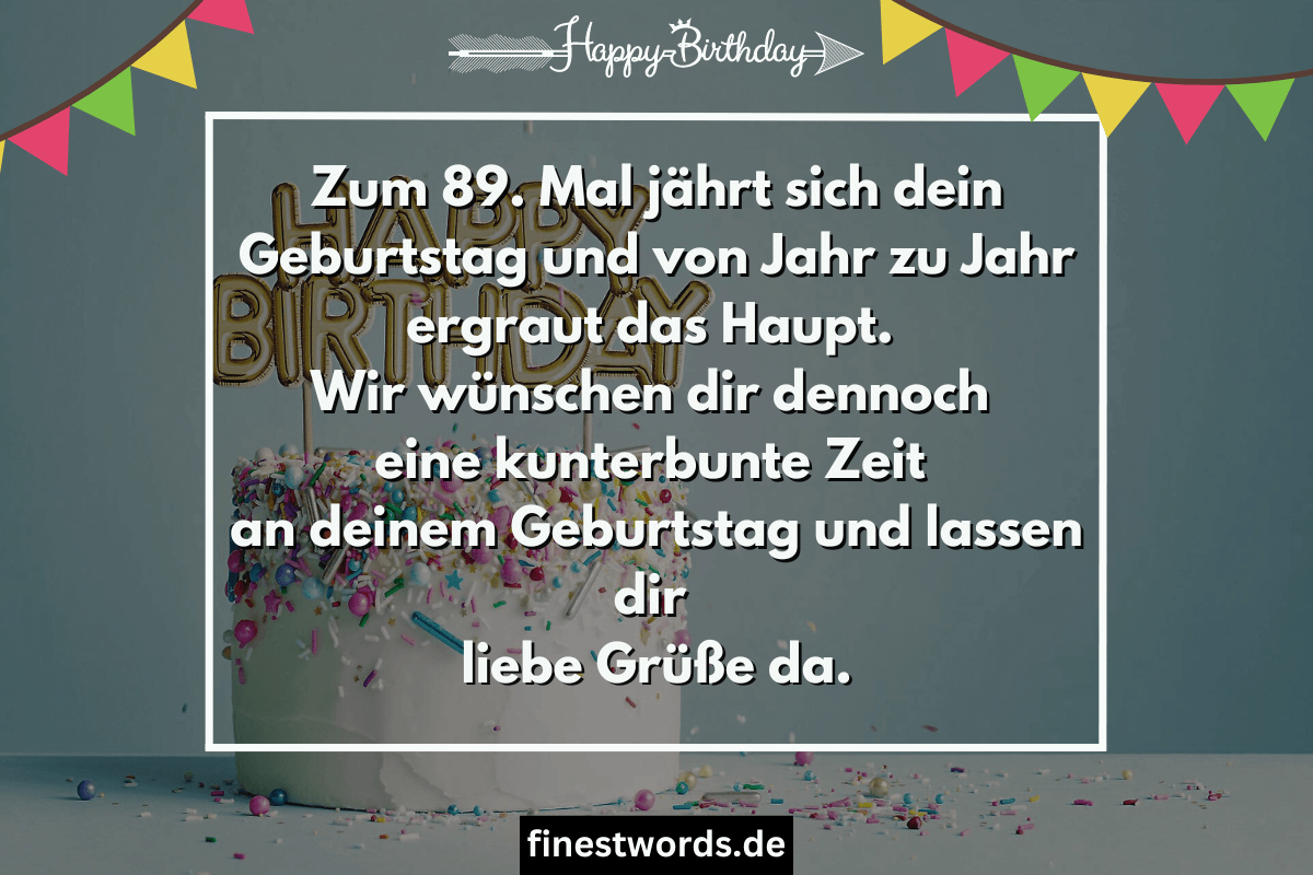 39 Glückwünsche zum 89. Geburtstag Kurz, Herzlich & Lustig finestwords
